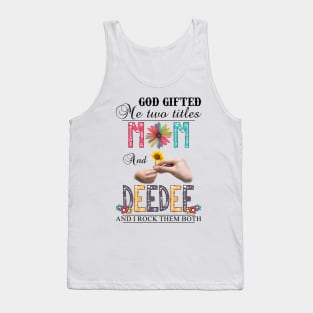 Vintage God Gifted Me Two Titles Mom And Deedee Wildflower Hands Sunflower Happy Mothers Day Tank Top